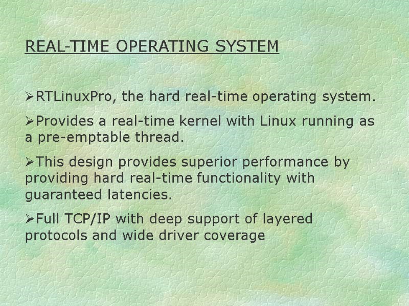 REAL-TIME OPERATING SYSTEM  RTLinuxPro, the hard real-time operating system. Provides a real-time kernel